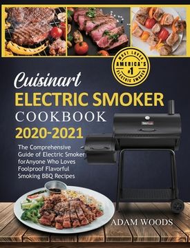 portada Cuisinart Electric Smoker Cookbook 2020-2021: The Comprehensive Guide of Electric Smoker for Anyone Who Loves Foolproof Flavorful Smoking BBQ Recipes (en Inglés)
