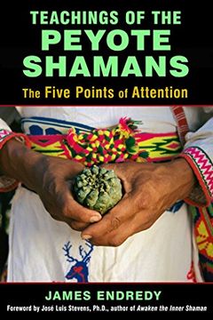 portada Teachings of the Peyote Shamans: The Five Points of Attention