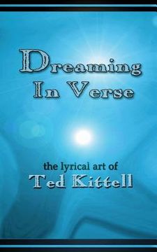 portada Dreaming in Verse: the lyrical art of Ted Kittell (in English)