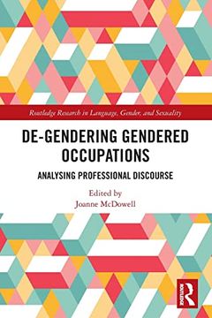 portada De-Gendering Gendered Occupations: Analysing Professional Discourse (Routledge Research in Language, Gender, and Sexuality) (en Inglés)