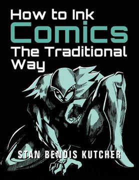 portada How to Ink Comics: The Traditional Way (Pen & Ink Techniques for Comic Pages) (en Inglés)