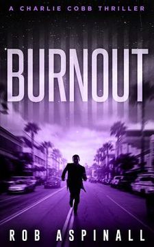 portada Burnout: (Charlie Cobb #4: Fast-paced Vigilante Justice Thrillers) (en Inglés)