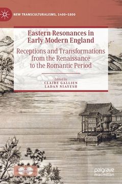 portada Eastern Resonances in Early Modern England: Receptions and Transformations from the Renaissance to the Romantic Period (en Inglés)