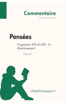 portada Pensées de Pascal - Fragments 425 et 430: le divertissement (Commentaire): Comprendre la philosophie avec lePetitPhilosophe.fr (en Francés)