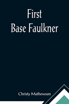 portada First Base Faulkner (en Inglés)