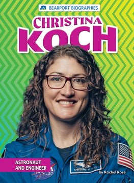 portada Christina Koch: Astronaut and Engineer (en Inglés)