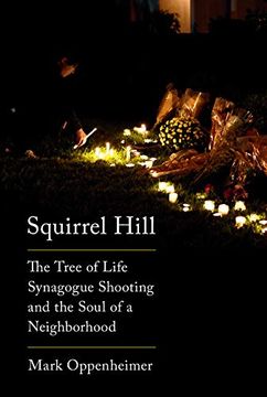 portada Squirrel Hill: The Tree of Life Synagogue Shooting and the Soul of a Neighborhood (en Inglés)