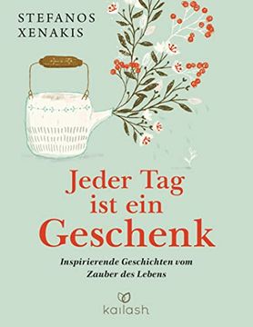 portada Jeder tag ist ein Geschenk: Inspirierende Geschichten vom Zauber des Lebens (in German)