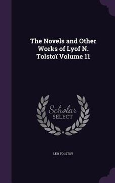 portada The Novels and Other Works of Lyof N. Tolstoï Volume 11 (in English)