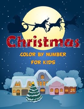portada Christmas color by number for kids.: Fun Children's Christmas Gift or Present for kids.Christmas Activity Book Color by Number (coloring book). (en Inglés)