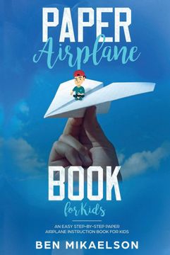 portada Paper Airplane Book for Kids: An Easy Step-By-Step Paper Airplane Instruction Book for Kids (en Inglés)