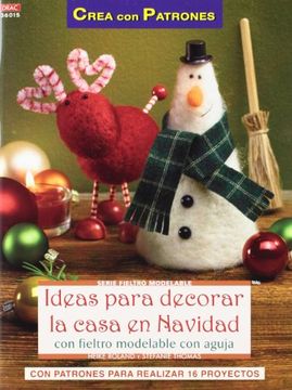 Libro Ideas Para Decorar la Casa en Navidad con Fieltro Modelable con  Aguja: Con Patrones Para Realizar 16 Proyectos, Heike Roland, ISBN  9788498742732. Comprar en Buscalibre