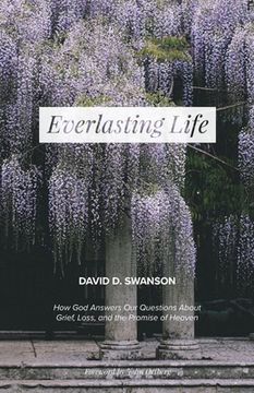 portada Everlasting Life: How God Answers Our Questions about Grief, Loss, and the Promise of Heaven (in English)