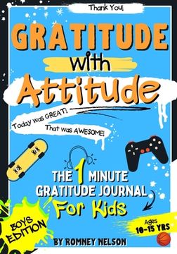 portada Gratitude With Attitude - the 1 Minute Gratitude Journal for Kids Ages 10-15: Prompted Daily Questions to Empower Young Kids Through Gratitude. (Gratitude and Mindfulness Journals for Kids) 
