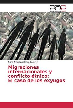 portada Migraciones Internacionales y Conflicto Étnico: El Caso de los Exyugos