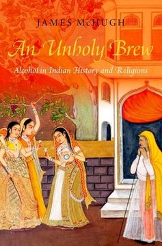 portada An Unholy Brew: Alcohol in Indian History and Religions 