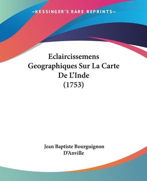 portada Eclaircissemens Geographiques Sur La Carte De L'Inde (1753) (en Francés)