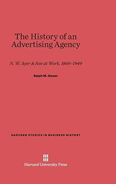 portada The History of an Advertising Agency (Harvard Studies in Business History) (en Inglés)
