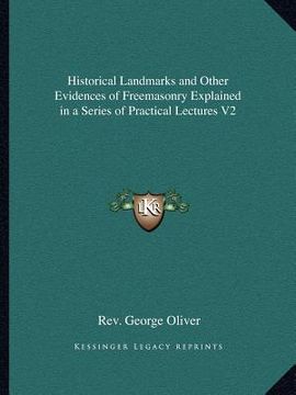 portada historical landmarks and other evidences of freemasonry explained in a series of practical lectures v2 (en Inglés)