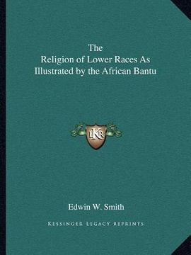 portada the religion of lower races as illustrated by the african bantu