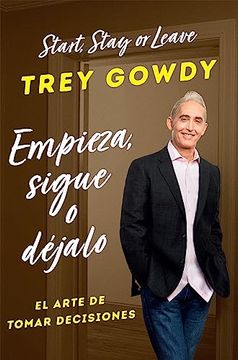 portada Empieza, Sigue O Déjalo / Start, Stay, or Leave: The Art of Decision Making (in Spanish)