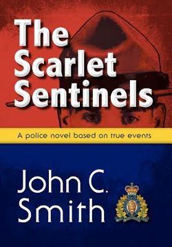 portada the scarlet sentinels: an rcmp novel based on true events