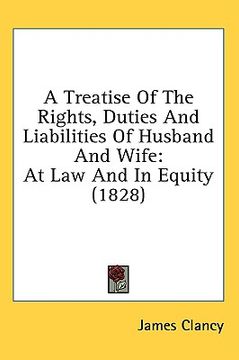 portada a treatise of the rights, duties and liabilities of husband and wife: at law and in equity (1828) (en Inglés)