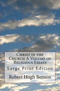 portada Christ in the Church A Volume of Religious Essays: Large Print Edition (en Inglés)