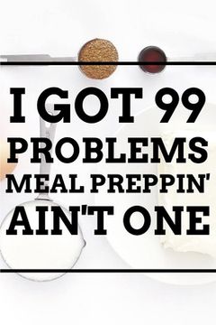 portada I Got 99 Problems MEAL PREPPIN' AIN'T ONE (en Inglés)