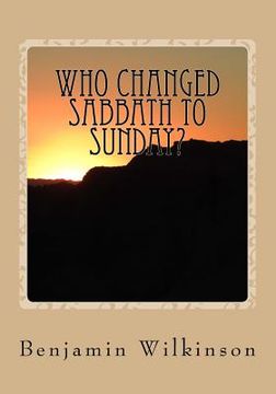 portada Who Changed Sabbath to Sunday?: The Church in the Wilderness (en Inglés)