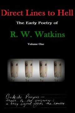 portada Direct Lines to Hell: The Early Poetry of R. W. Watkins, Volume One (in English)