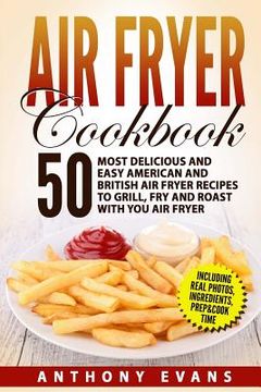 portada Air Fryer Cookbook: 50 Most Delicious and Easy American and British Air Fryer Re (en Inglés)