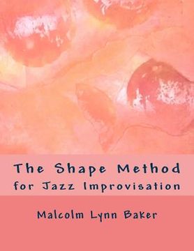 portada The Shape Method: for Jazz Improvisation (en Inglés)