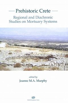 Prehistoric Crete: Regional and Diachronic Studies on Mortuary Systems (en Inglés)