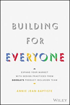 portada Building for Everyone: Expand Your Market With Design Practices From Google's Product Inclusion Team (in English)