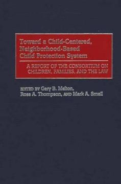 portada Toward a Child-Centered, Neighborhood-Based Child Protection System: A Report of the Consortium on Children, Families, and the law (en Inglés)