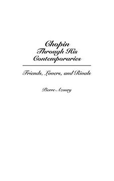 portada Chopin Through his Contemporaries: Friends, Lovers, and Rivals (Contributions to the Study of Music & Dance) (en Inglés)