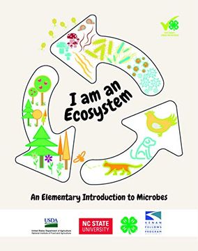 portada I am an Ecosystem: An Elementary Introduction to Microbes: 1 (nc 4-h Microbiology Curricula) (en Inglés)