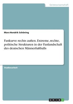 portada Fankurve rechts außen. Extreme, rechte, politische Strukturen in der Fanlandschaft des deutschen Männerfußballs (en Alemán)