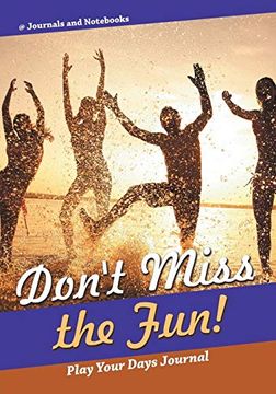 portada Don't Miss the Fun! Play Your Days Journal 