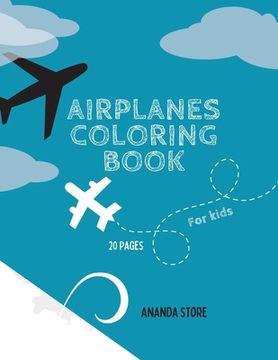 portada Airplane Coloring Book: Airplane Coloring Book for Kids: Magicals Coloring Pages With Airplanes for Kids Ages 4-8 (en Inglés)