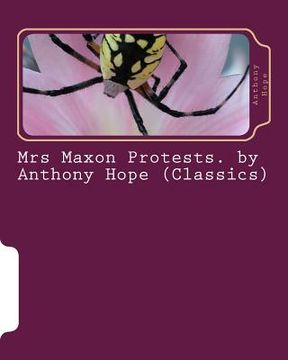 portada Mrs Maxon Protests. by Anthony Hope (Classics) (en Inglés)