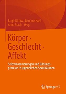 portada Körper • Geschlecht • Affekt: Selbstinszenierungen und Bildungsprozesse in Jugendlichen Sozialräumen (in German)