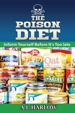 portada The Poison Diet: Inform Yourself Before It's Too Late (en Inglés)