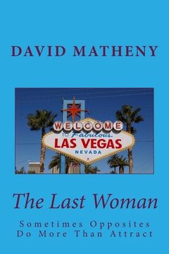 portada The Last Woman: Sometimes Opposites Do More Than Attract (en Inglés)