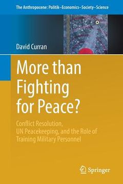 portada More Than Fighting for Peace?: Conflict Resolution, Un Peacekeeping, and the Role of Training Military Personnel