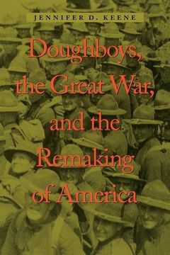 portada Doughboys, the Great War, and the Remaking of America (War (en Inglés)