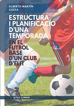 portada Estructura i Planificación D'Una Temporada en el Futbol Base D'Un Club D'Elit (en Catalá)