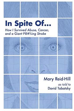 portada In Spite of. How i Survived Abuse, Cancer, and a Giant F***Ing Stroke (en Inglés)
