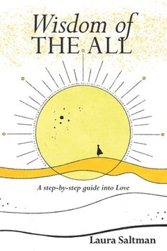 portada Wisdom of The All: A Step by Step Guide Into Love (en Inglés)